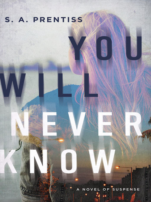 Title details for You Will Never Know by S. A. Prentiss - Wait list